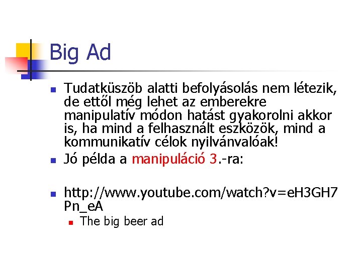 Big Ad n n n Tudatküszöb alatti befolyásolás nem létezik, de ettől még lehet