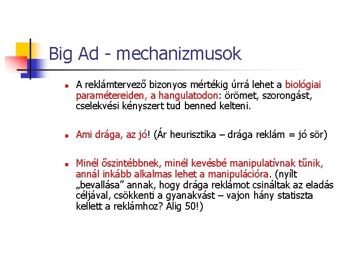 Big Ad - mechanizmusok n n n A reklámtervező bizonyos mértékig úrrá lehet a