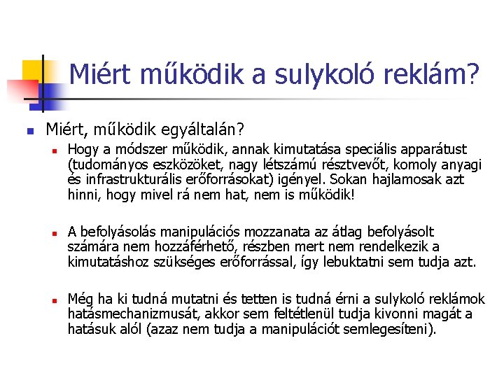 Miért működik a sulykoló reklám? n Miért, működik egyáltalán? n n n Hogy a