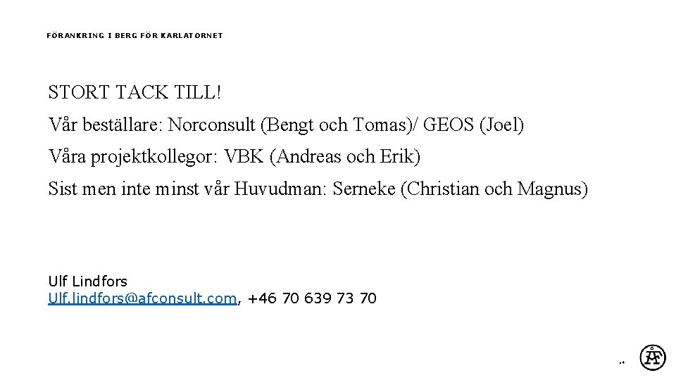 FÖRANKRING I BERG FÖR KARLATORNET STORT TACK TILL! Vår beställare: Norconsult (Bengt och Tomas)/