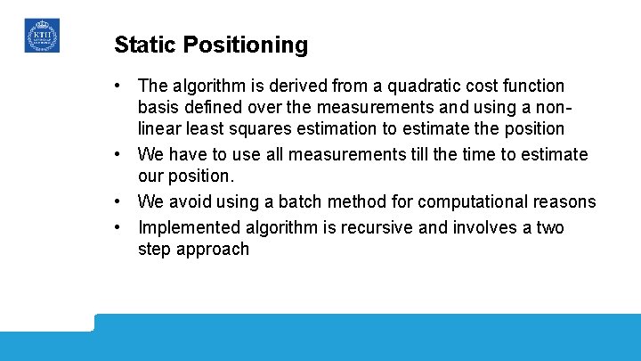 Static Positioning • The algorithm is derived from a quadratic cost function basis defined