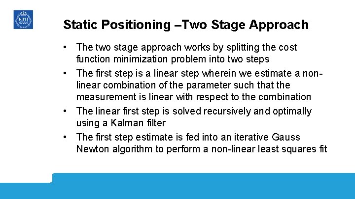 Static Positioning –Two Stage Approach • The two stage approach works by splitting the