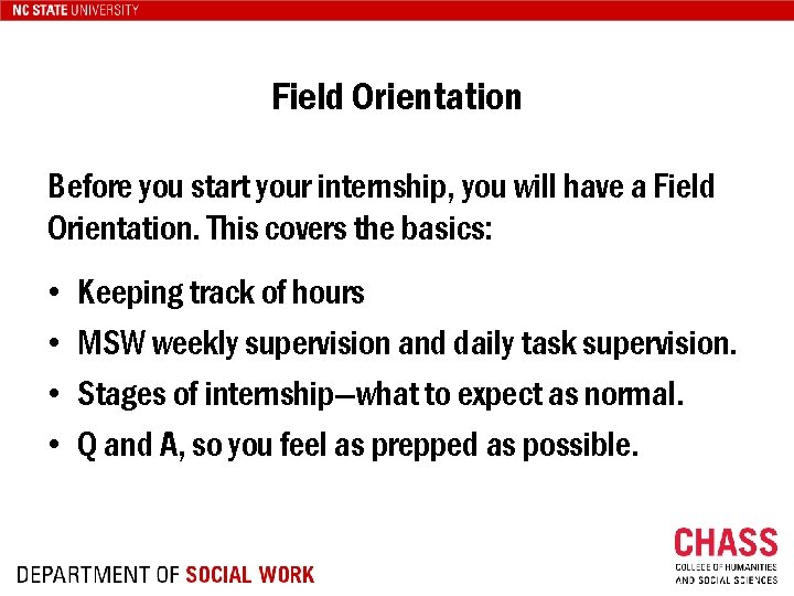 Field Orientation Before you start your internship, you will have a Field Orientation. This
