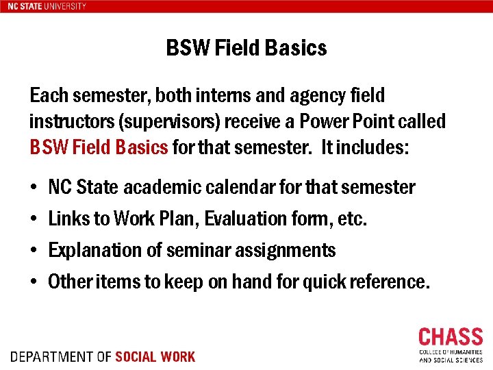BSW Field Basics Each semester, both interns and agency field instructors (supervisors) receive a
