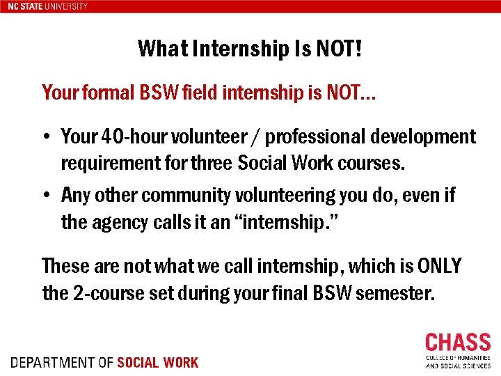 What Internship Is NOT! Your formal BSW field internship is NOT… • Your 40
