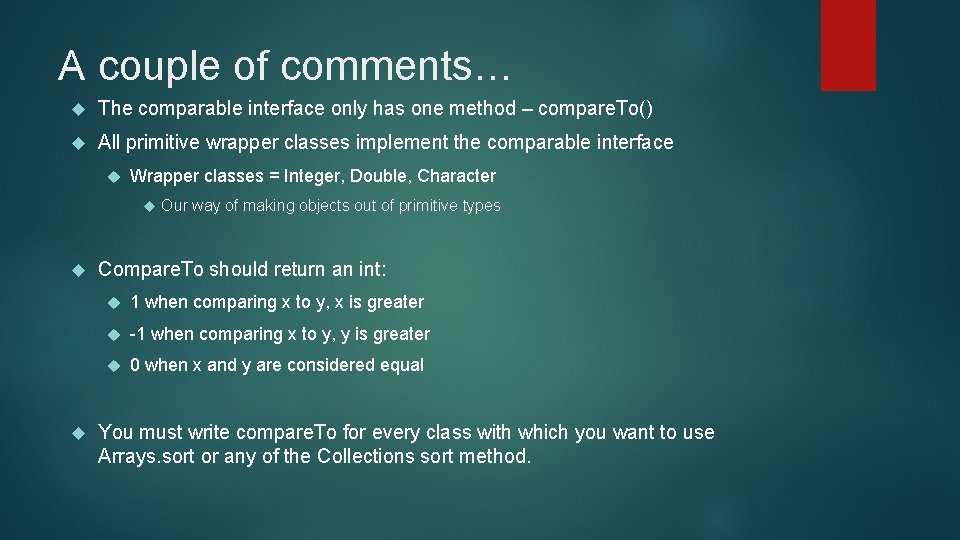 A couple of comments… The comparable interface only has one method – compare. To()