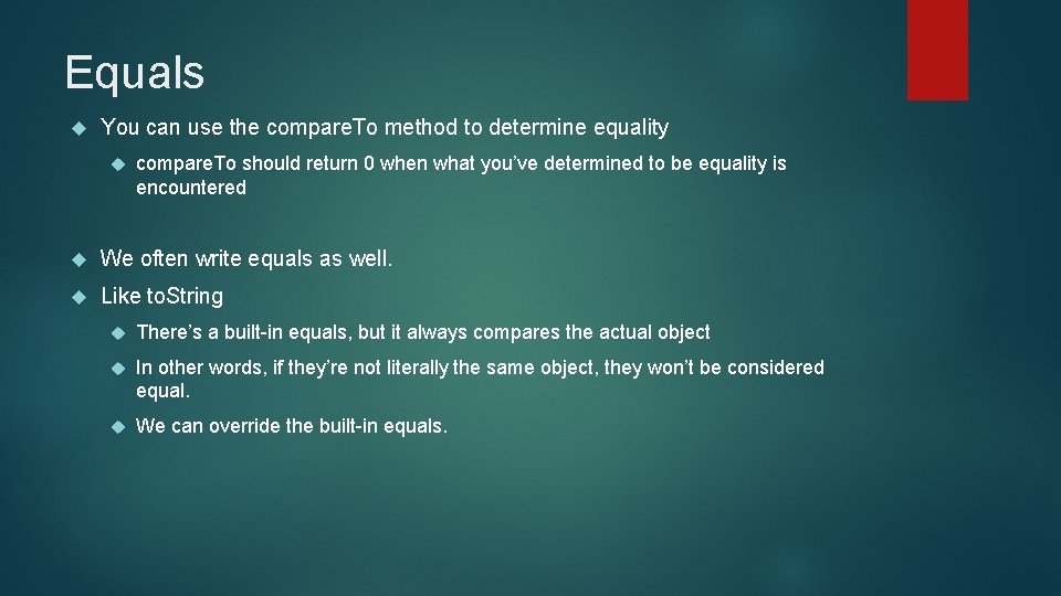 Equals You can use the compare. To method to determine equality compare. To should