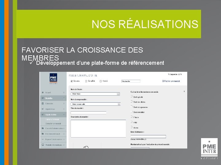 NOS RÉALISATIONS FAVORISER LA CROISSANCE DES MEMBRES ü Développement d’une plate-forme de référencement 