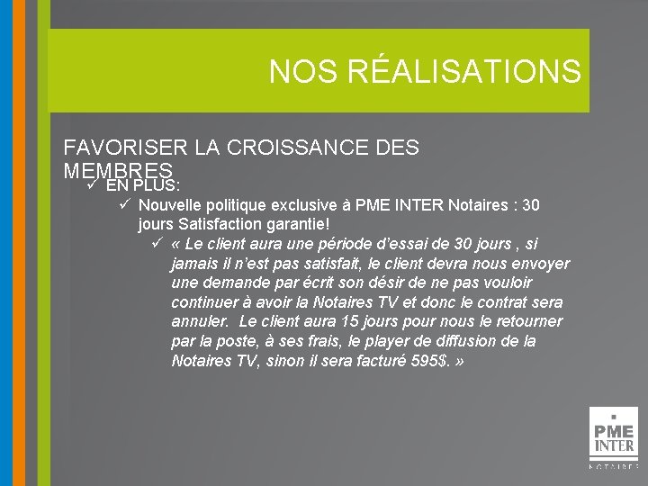 NOS RÉALISATIONS FAVORISER LA CROISSANCE DES MEMBRES ü EN PLUS: ü Nouvelle politique exclusive