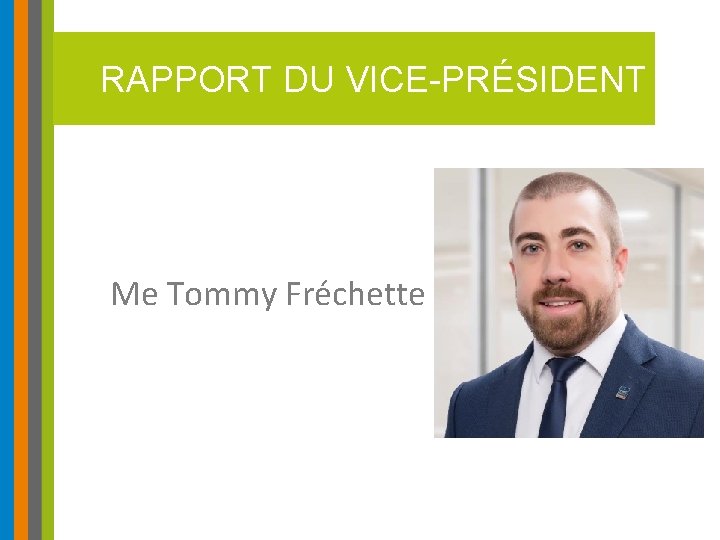 RAPPORT DU VICE-PRÉSIDENT Me Tommy Fréchette 