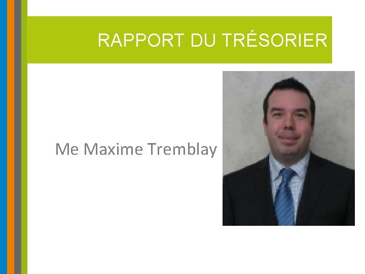 RAPPORT DU TRÉSORIER Me Maxime Tremblay 