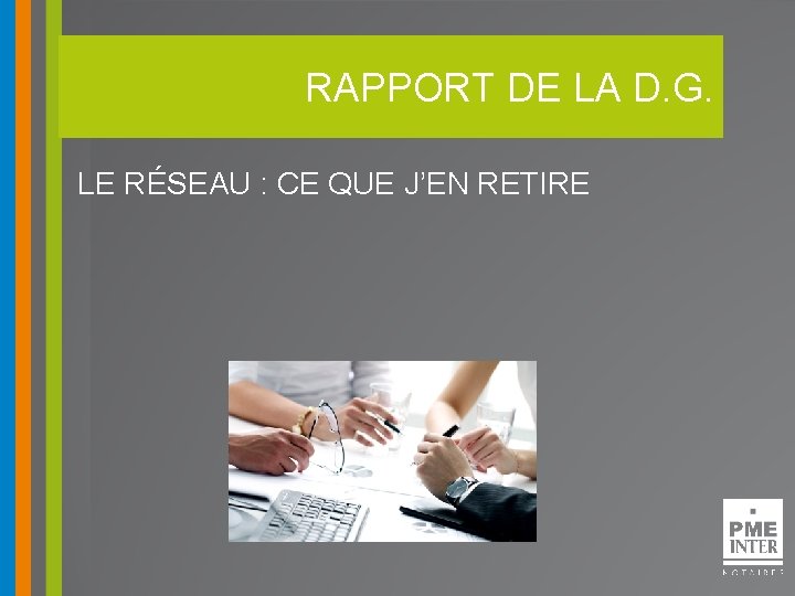 RAPPORT DE LA D. G. LE RÉSEAU : CE QUE J’EN RETIRE 