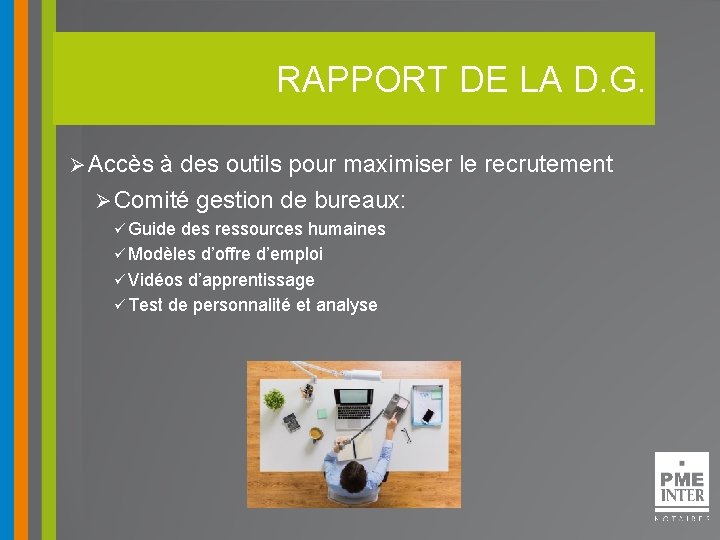 RAPPORT DE LA D. G. Ø Accès à des outils pour maximiser le recrutement