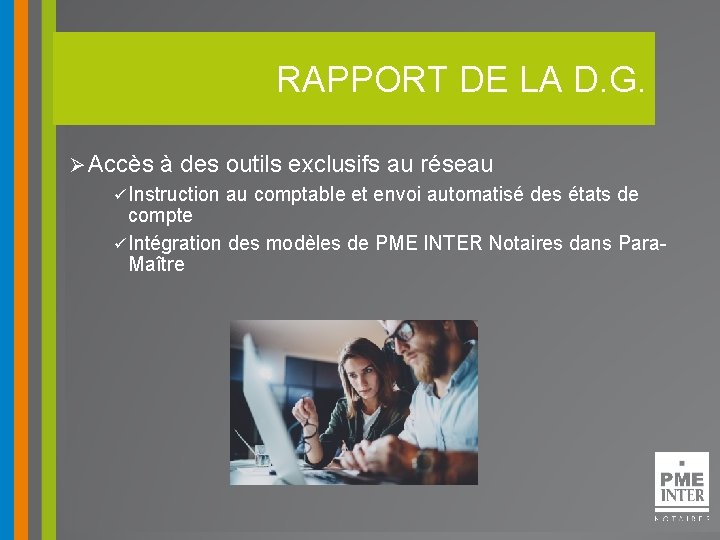 RAPPORT DE LA D. G. Ø Accès à des outils exclusifs au réseau ü