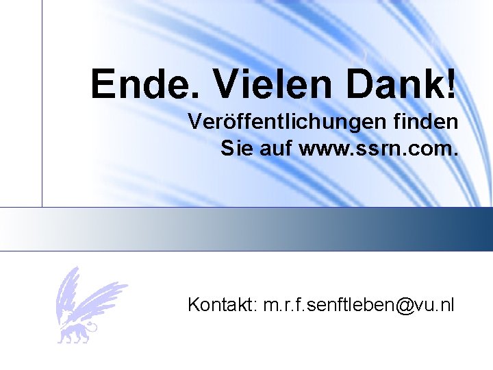 Ende. Vielen Dank! Veröffentlichungen finden Sie auf www. ssrn. com. Kontakt: m. r. f.