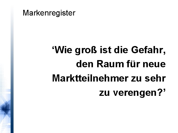 Markenregister ‘Wie groß ist die Gefahr, den Raum für neue Marktteilnehmer zu sehr zu