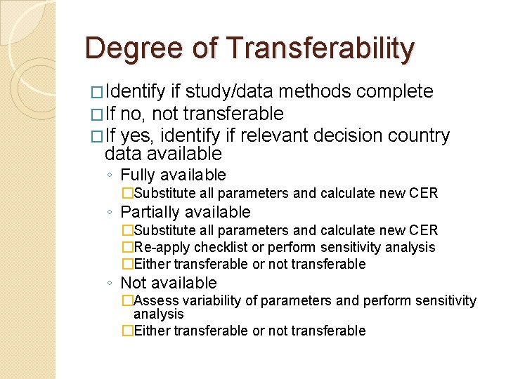 Degree of Transferability �Identify if study/data methods complete �If no, not transferable �If yes,