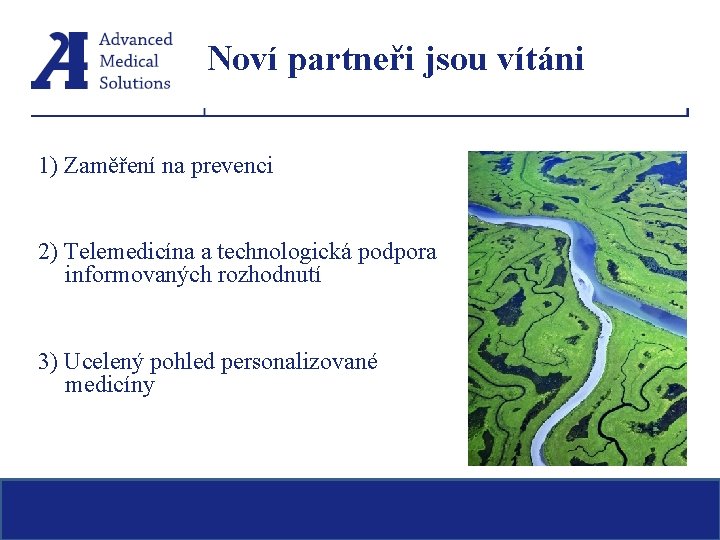 Noví partneři jsou vítáni 1) Zaměření na prevenci 2) Telemedicína a technologická podpora informovaných