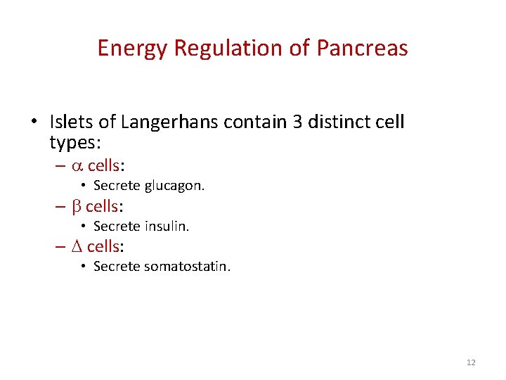 Energy Regulation of Pancreas • Islets of Langerhans contain 3 distinct cell types: –