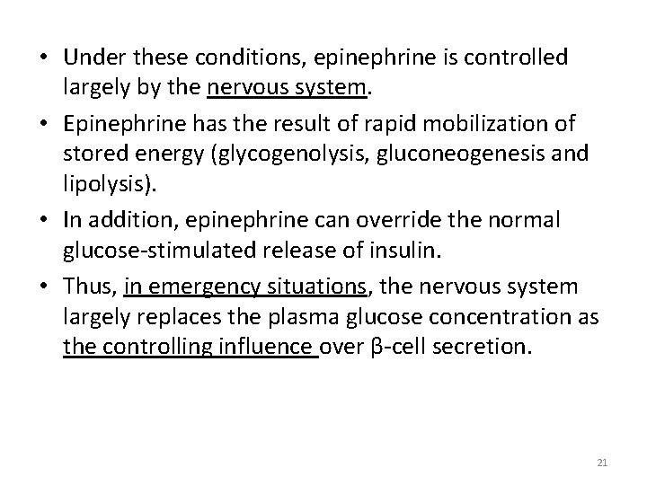  • Under these conditions, epinephrine is controlled largely by the nervous system. •