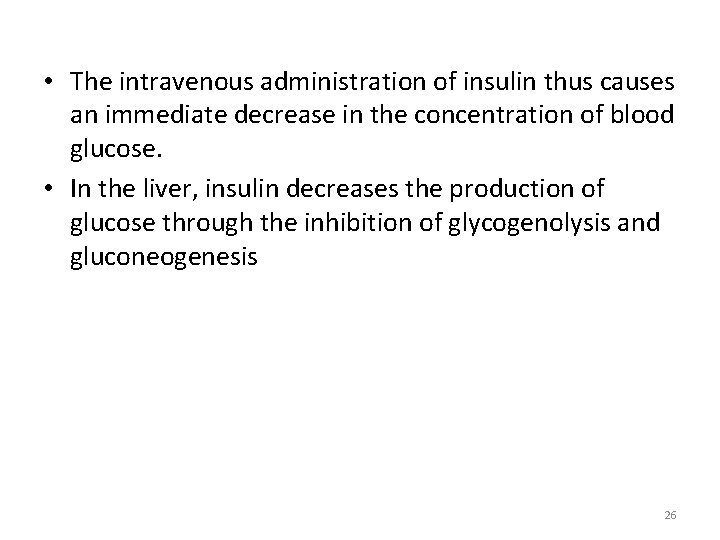  • The intravenous administration of insulin thus causes an immediate decrease in the