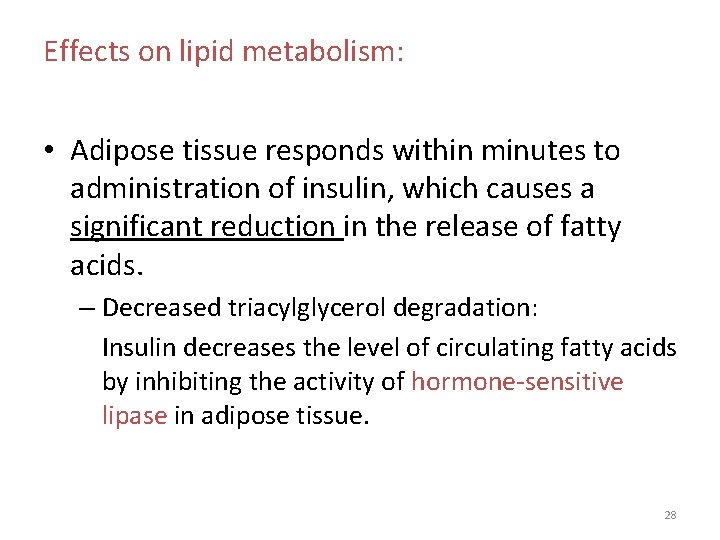 Effects on lipid metabolism: • Adipose tissue responds within minutes to administration of insulin,
