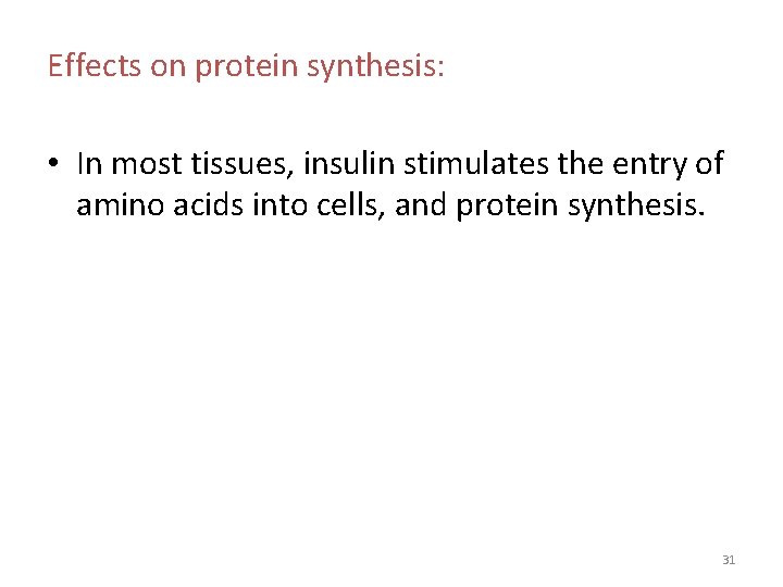 Effects on protein synthesis: • In most tissues, insulin stimulates the entry of amino Effects on protein synthesis: • In most tissues, insulin stimulates the entry of amino