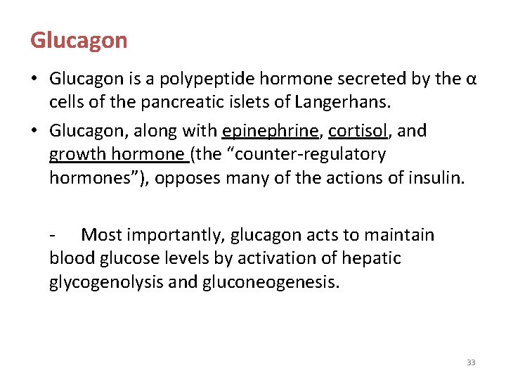 Glucagon • Glucagon is a polypeptide hormone secreted by the α cells of the