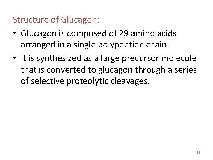 Structure of Glucagon: • Glucagon is composed of 29 amino acids arranged in a