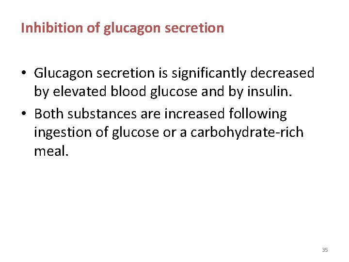 Inhibition of glucagon secretion • Glucagon secretion is significantly decreased by elevated blood glucose