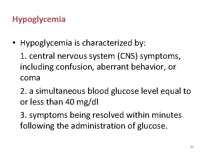 Hypoglycemia • Hypoglycemia is characterized by: 1. central nervous system (CNS) symptoms, including confusion, Hypoglycemia • Hypoglycemia is characterized by: 1. central nervous system (CNS) symptoms, including confusion,