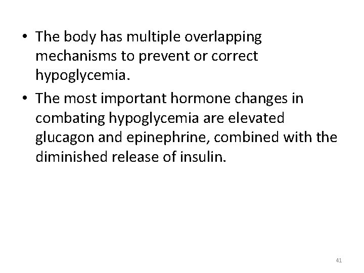 • The body has multiple overlapping mechanisms to prevent or correct hypoglycemia. • • The body has multiple overlapping mechanisms to prevent or correct hypoglycemia. •