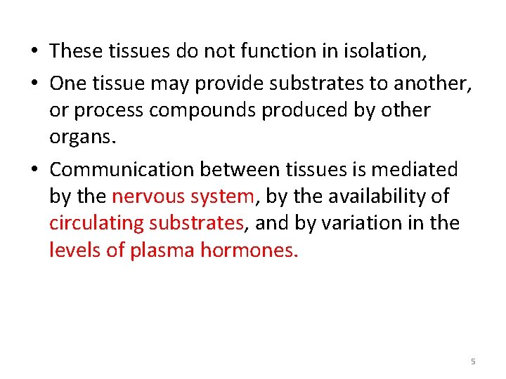  • These tissues do not function in isolation, • One tissue may provide