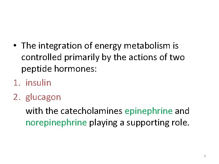 • The integration of energy metabolism is controlled primarily by the actions of • The integration of energy metabolism is controlled primarily by the actions of