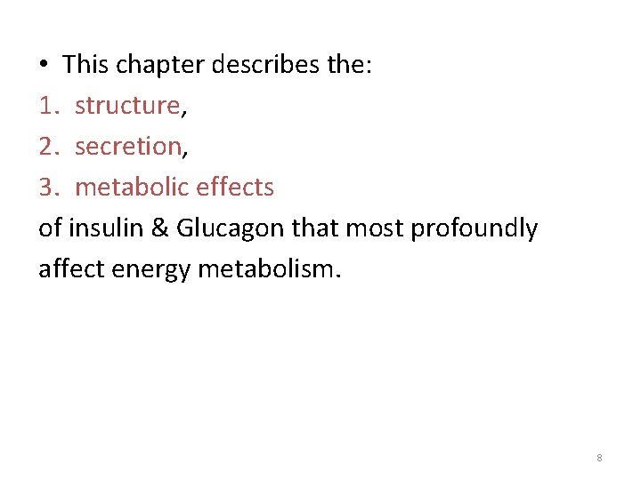  • This chapter describes the: 1. structure, 2. secretion, 3. metabolic effects of