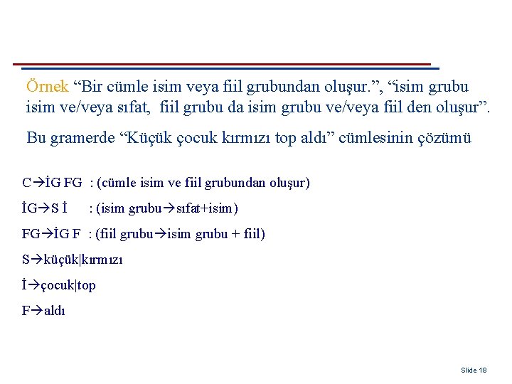 Örnek “Bir cümle isim veya fiil grubundan oluşur. ”, “isim grubu isim ve/veya sıfat,