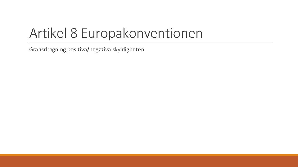 Artikel 8 Europakonventionen Gränsdragning positiva/negativa skyldigheten 