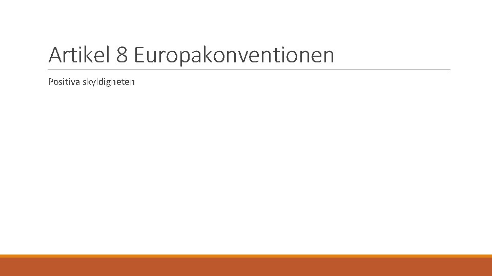 Artikel 8 Europakonventionen Positiva skyldigheten 