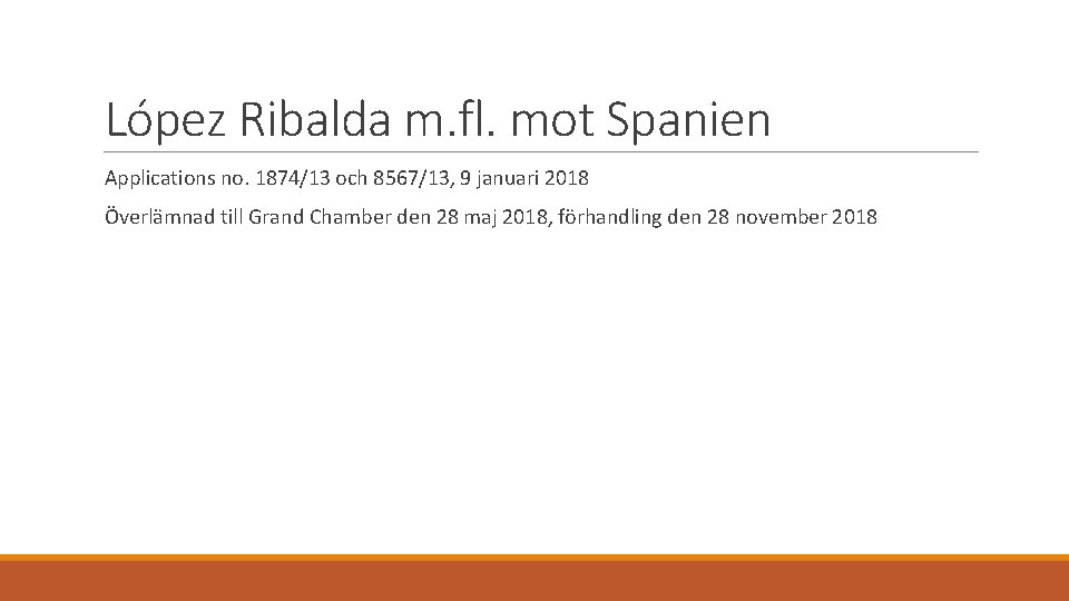López Ribalda m. fl. mot Spanien Applications no. 1874/13 och 8567/13, 9 januari 2018
