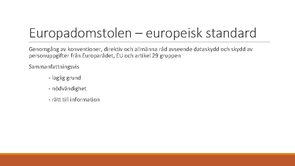 Europadomstolen – europeisk standard Genomgång av konventioner, direktiv och allmänna råd avseende dataskydd och