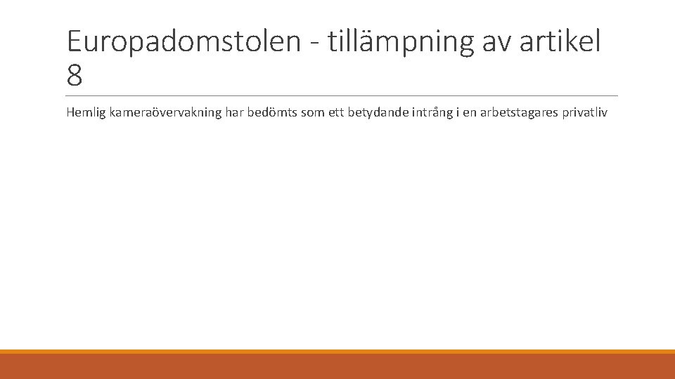 Europadomstolen - tillämpning av artikel 8 Hemlig kameraövervakning har bedömts som ett betydande intrång