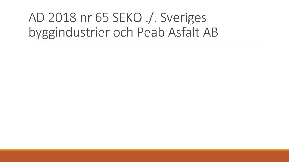 AD 2018 nr 65 SEKO. /. Sveriges byggindustrier och Peab Asfalt AB 