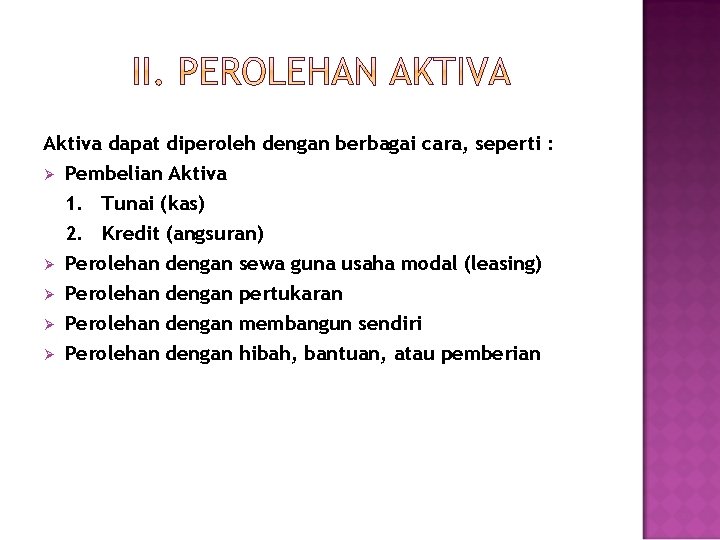 Aktiva dapat diperoleh dengan berbagai cara, seperti : Ø Pembelian Aktiva Ø Ø 1.