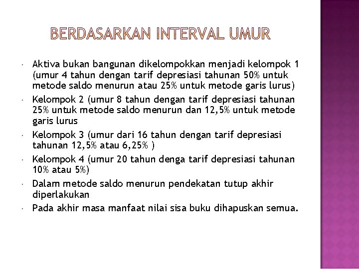  Aktiva bukan bangunan dikelompokkan menjadi kelompok 1 (umur 4 tahun dengan tarif depresiasi