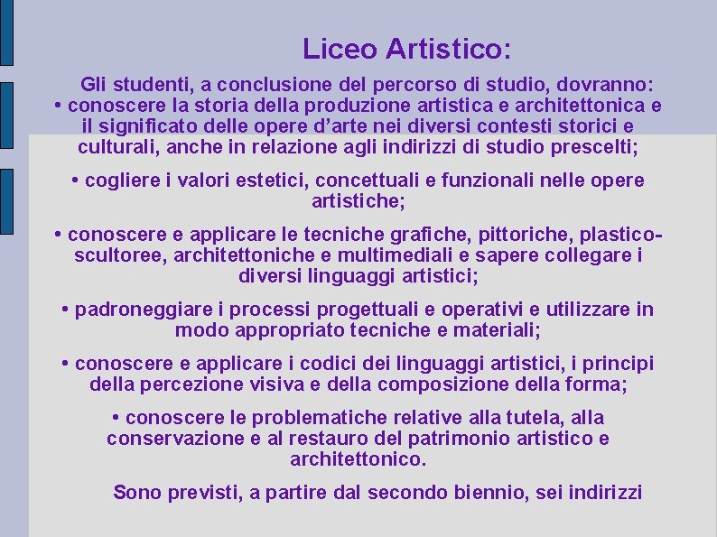 Liceo Artistico: Gli studenti, a conclusione del percorso di studio, dovranno: • conoscere la Liceo Artistico: Gli studenti, a conclusione del percorso di studio, dovranno: • conoscere la