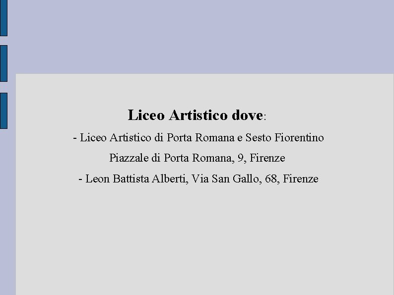 Liceo Artistico dove: - Liceo Artistico di Porta Romana e Sesto Fiorentino Piazzale di Liceo Artistico dove: - Liceo Artistico di Porta Romana e Sesto Fiorentino Piazzale di
