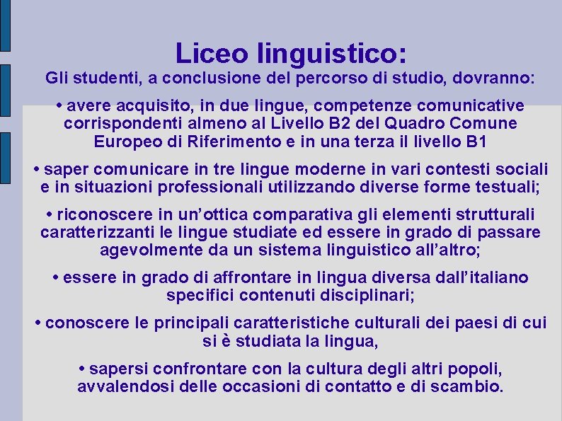 Liceo linguistico: Gli studenti, a conclusione del percorso di studio, dovranno: • avere acquisito, Liceo linguistico: Gli studenti, a conclusione del percorso di studio, dovranno: • avere acquisito,