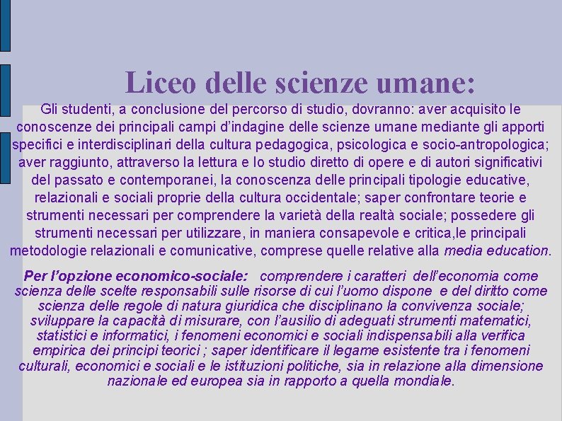 Liceo delle scienze umane: Gli studenti, a conclusione del percorso di studio, dovranno: aver Liceo delle scienze umane: Gli studenti, a conclusione del percorso di studio, dovranno: aver