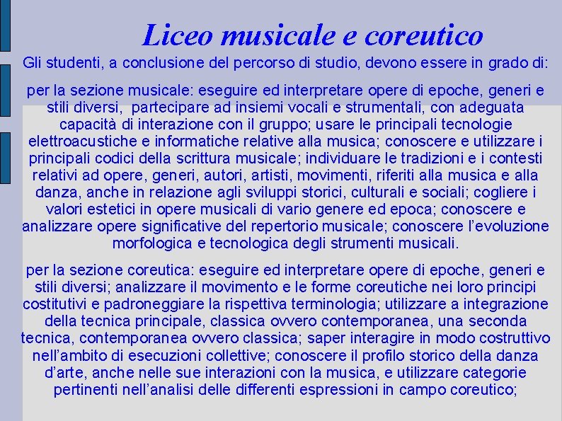 Liceo musicale e coreutico Gli studenti, a conclusione del percorso di studio, devono essere Liceo musicale e coreutico Gli studenti, a conclusione del percorso di studio, devono essere