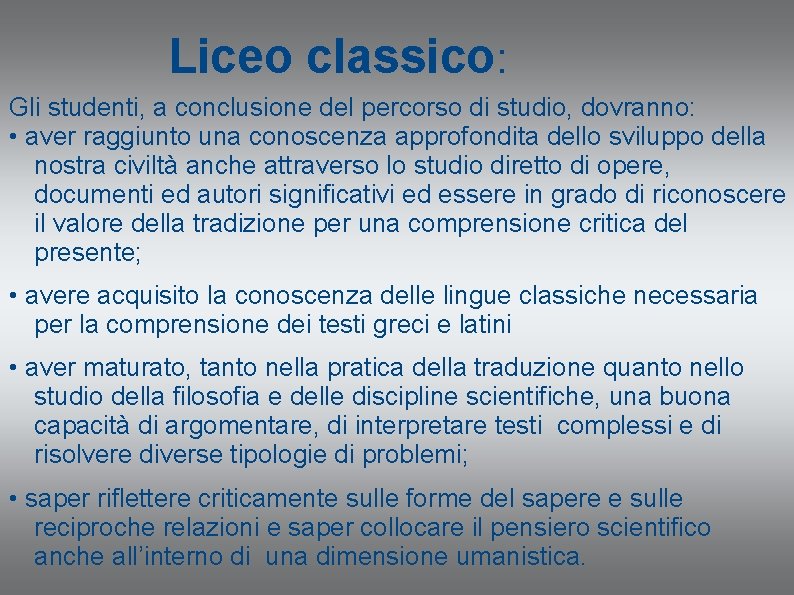 Liceo classico: Gli studenti, a conclusione del percorso di studio, dovranno: • aver raggiunto Liceo classico: Gli studenti, a conclusione del percorso di studio, dovranno: • aver raggiunto